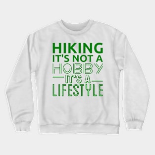 Hiking It's Not A Hobby It's A Lifestyle Crewneck Sweatshirt